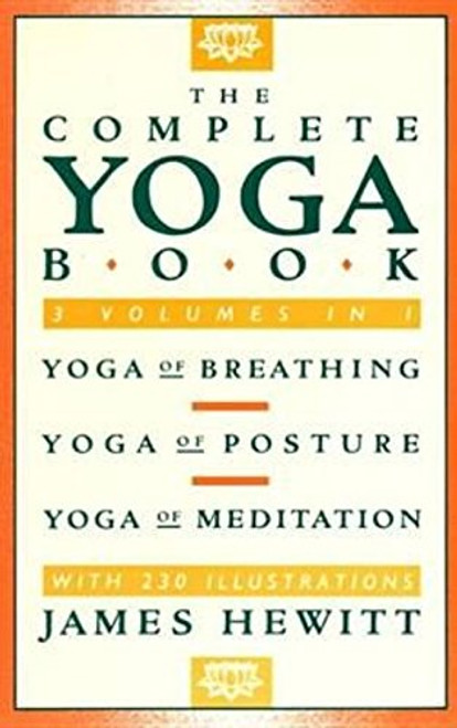 The Complete Yoga Book: Yoga of Breathing, Yoga of Posture, Yoga of Meditation