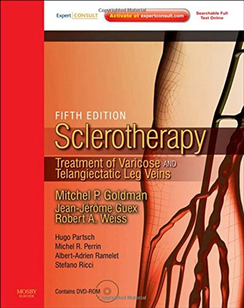 Sclerotherapy Expert Consult - Online and Print: Treatment of Varicose and Telangiectatic Leg Veins, Text with DVD, 5e