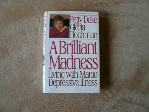 A Brilliant Madness: Living With Manic-Depressive Illness