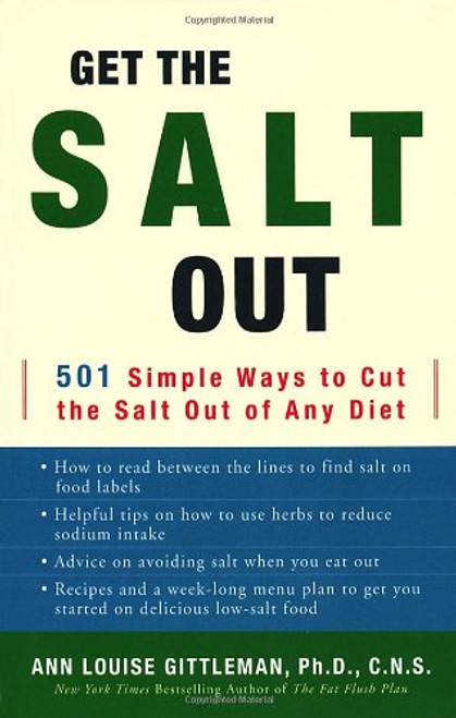 Get the Salt Out: 501 Simple Ways to Cut the Salt Out of Any Diet