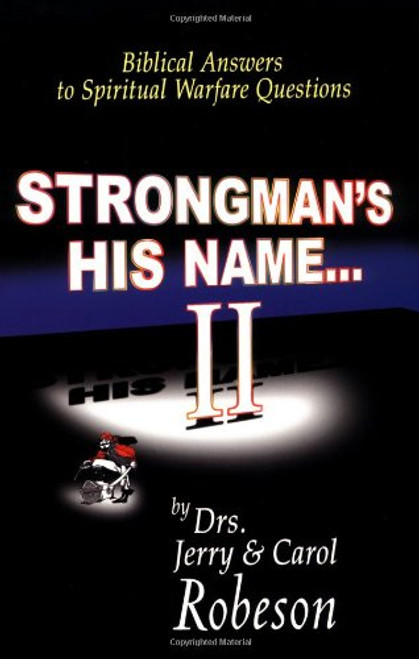 Strongman's His Name II: Biblical Answers to Spiritual Warfare Questions