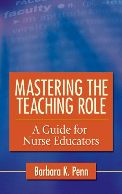 Mastering the Teaching Role: A Guide for Nurse Educators
