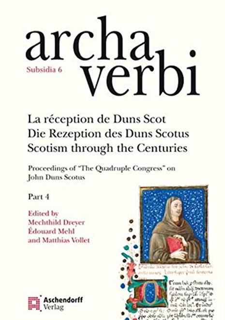 La Reception De Duns Scot / Die Rezeption Des Duns Scotus / Scotism Through the Centuries: Proceedings of the Quadruple Congress on John Duns Scotus ... (English, French and German Edition)