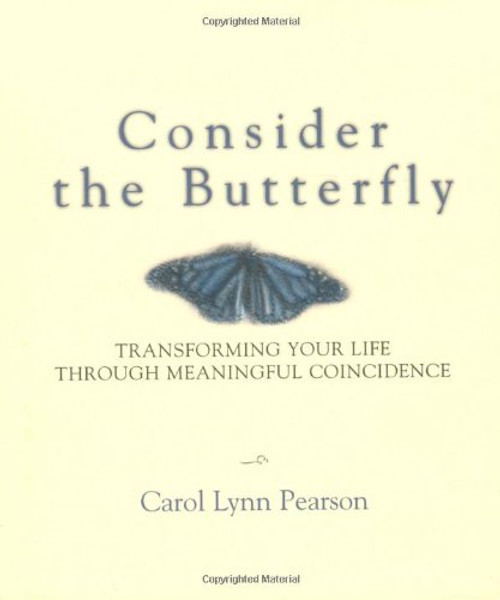 Consider the Butterfly - Transforming Your Life Through Meaningful Coincidence