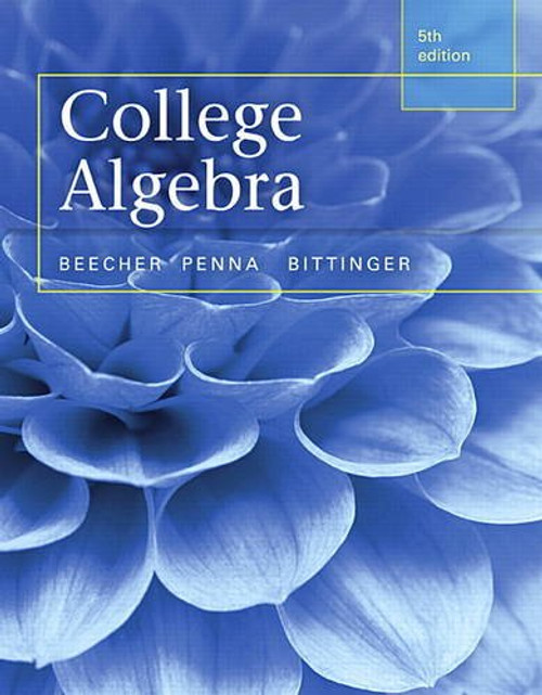 College Algebra plus MyLab Math with Pearson eText -- Access Card Package (5th Edition) (Beecher, Penna, & Bittinger, The College Algebra Series, 5th Edition)