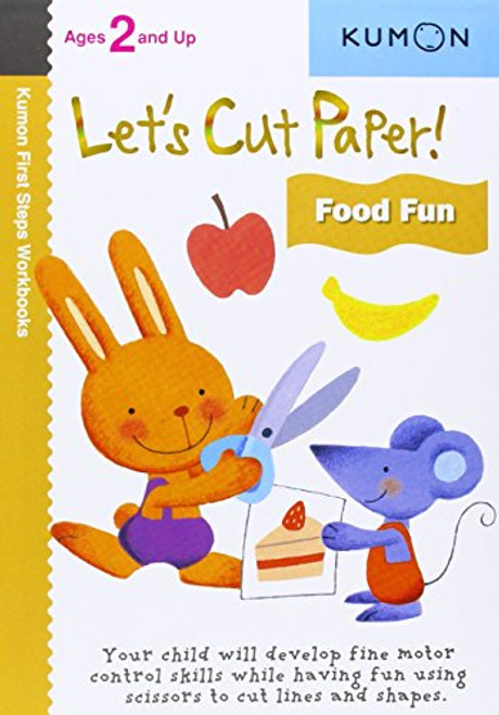 Let's Cut Paper! Food Fun (Kumon First Steps Workbooks)