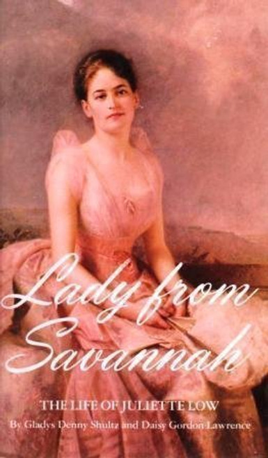 Lady from Savannah:  The Life of Juliette Low