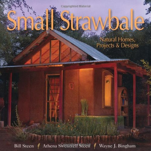 Small Strawbale: Natural Homes, Projects & Designs