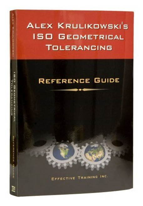 Alex Krulikowski's ISO Geometrical Tolerancing Reference Guide