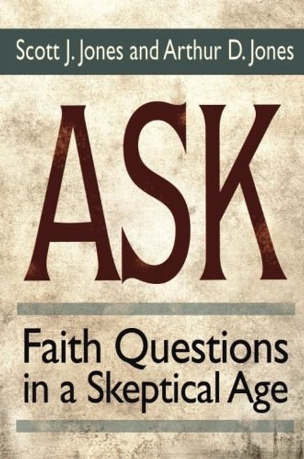Ask: Faith Questions in a Skeptical Age