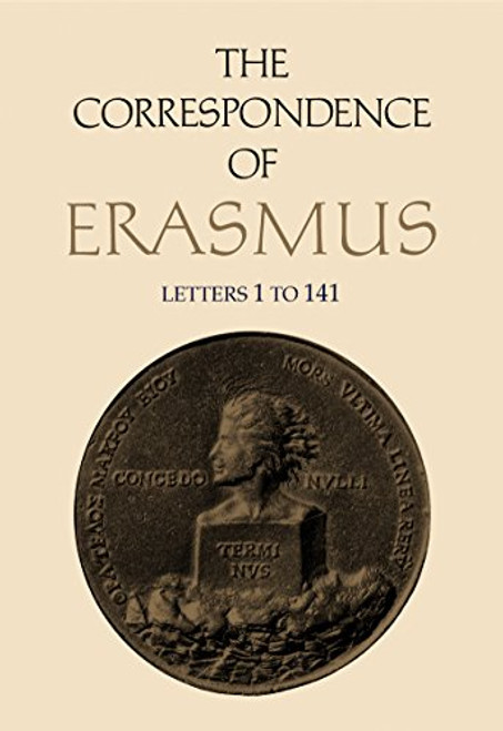 The Correspondence of Erasmus: Letters 1-141 (1484-1500) (Collected Works of Erasmus)