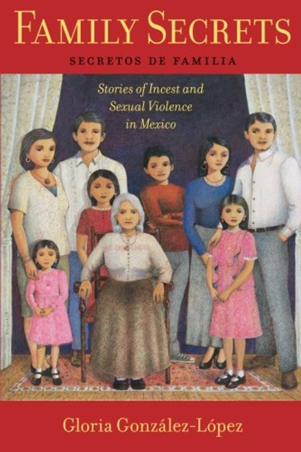 Family Secrets: Stories of Incest and Sexual Violence in Mexico (Latina/o Sociology)