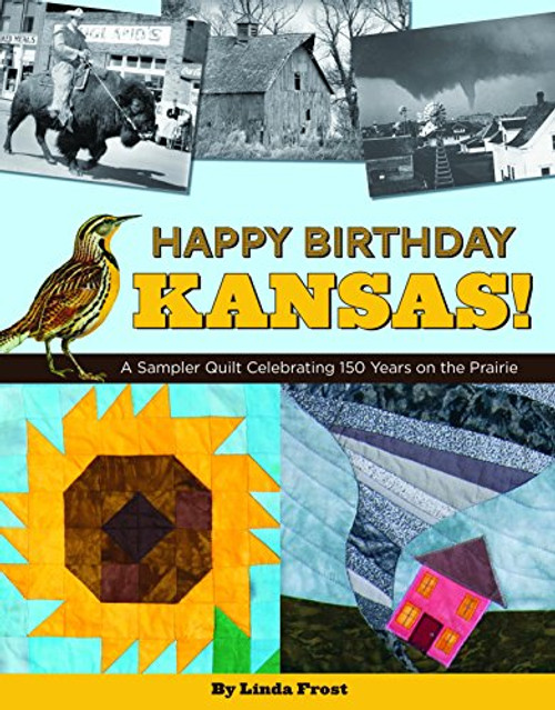Happy Birthday Kansas! A Sampler Quilt Celebrating 150 Years on the Prairie