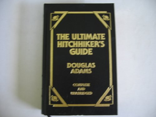 The Ultimate Hitchhiker's Guide: Complete and Unabridged