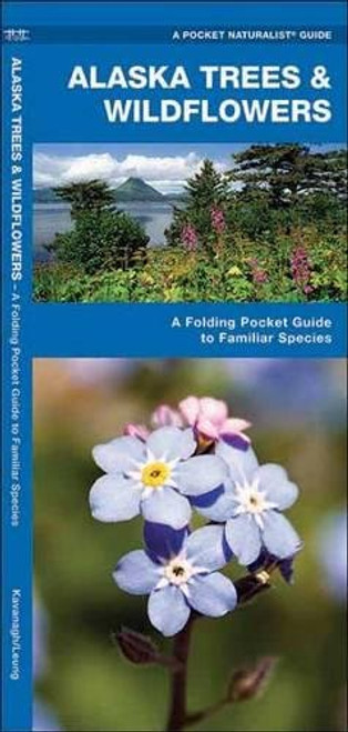 Alaska Trees & Wildflowers: A Folding Pocket Guide to Familiar Species (A Pocket Naturalist Guide)