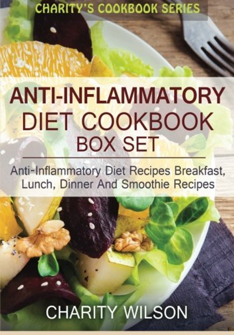 Anti-Inflammatory Diet Box Set: Anti-Inflammatory Diet Recipes Breakfast, Lunch, Dinner And Smoothie Recipes