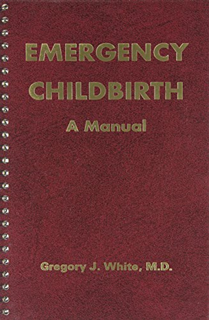 Emergency Childbirth: A Manual