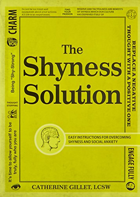 The Shyness Solution: Easy Instructions for Overcoming Shyness and Social Anxiety