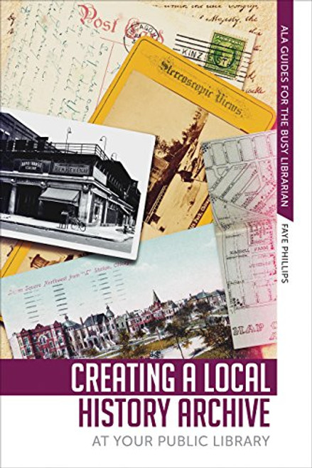 Creating a Local History Archive at Your Public Library (Ala Guides for the Busy Librian)