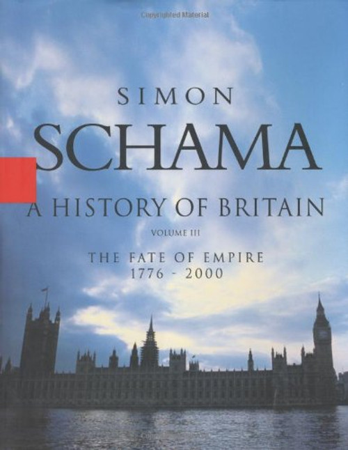 003: History of Britain, A - Volume III: The Fate of the Empire 1776 - 2000 (History of Britain (Talk Miramax))