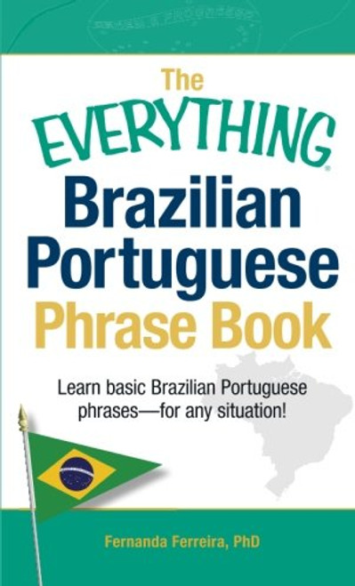 The Everything Brazilian Portuguese Phrase Book: Learn Basic Brazilian Portuguese Phrases - For Any Situation!