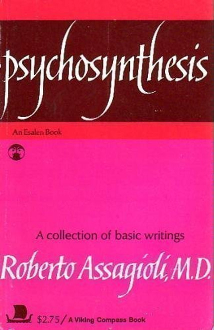 Psychosynthesis: A Manual of Principles and Techniques (A Collection of Basic Writings) (An Esalen Book)