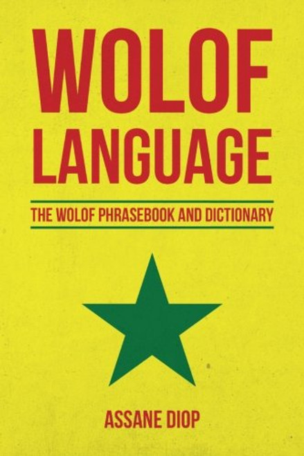 Wolof Language: The Wolof Phrasebook and Dictionary