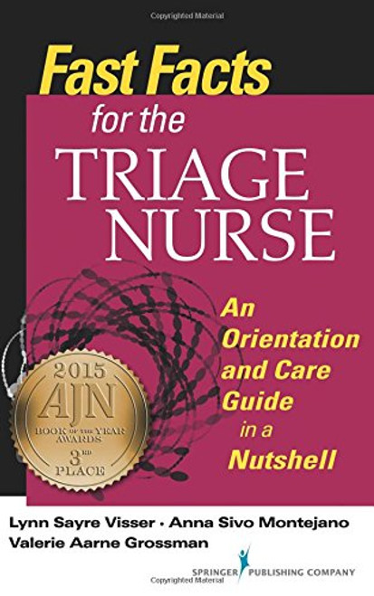 Fast Facts for the Triage Nurse: An Orientation and Care Guide in a Nutshell (Fast Facts for Your Nursing Career) (Volume 1)