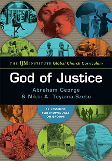 God of Justice: The IJM Institute Global Church Curriculum