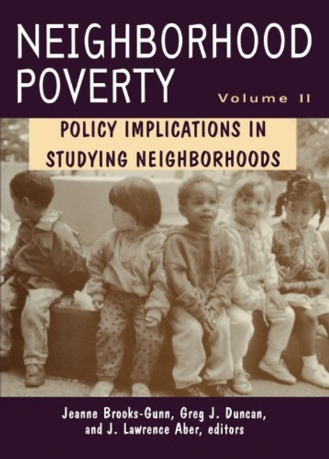 Neighborhood Poverty, Vol. 2: Policy Implications in Studying Neighborhoods