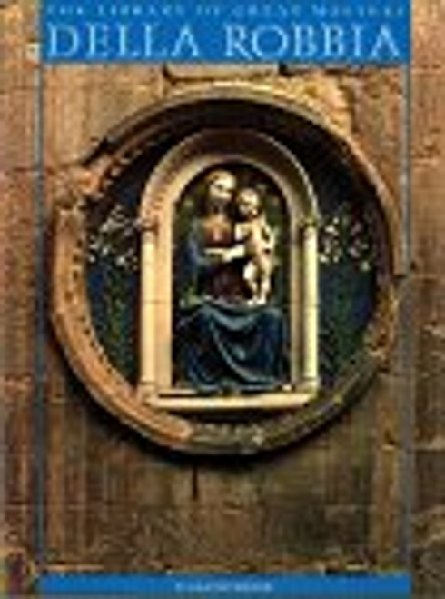 Della Robbia: A Family of Artists (The Library of Great Masters)