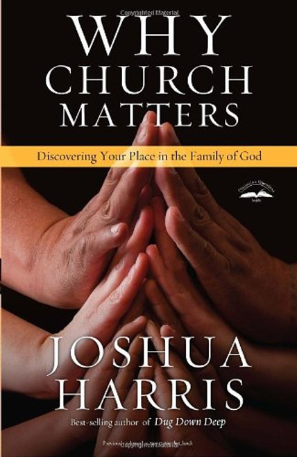 Why Church Matters: Discovering Your Place in the Family of God