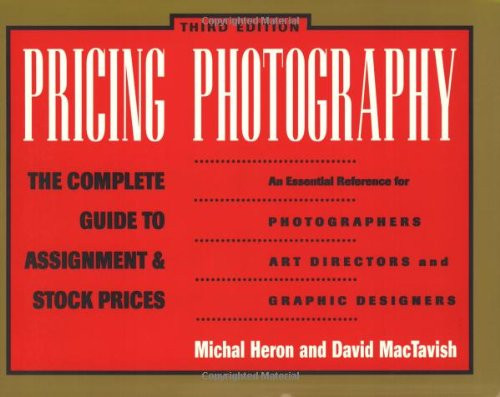 Pricing Photography:  The Complete Guide to Assignment & Stock Prices