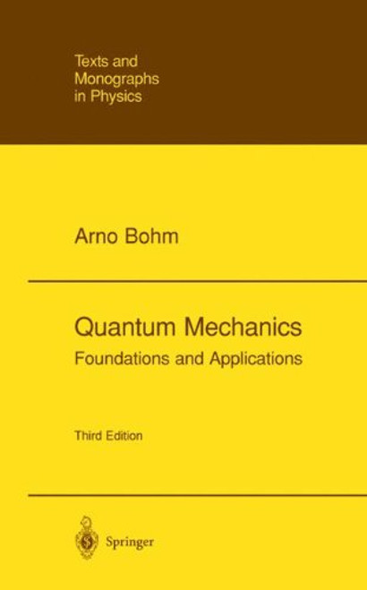 Quantum Mechanics: Foundations and Applications (Theoretical and Mathematical Physics)