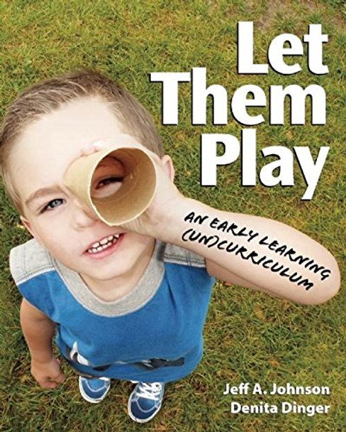 Let Them Play: An Early Learning (Un)Curriculum (NONE)