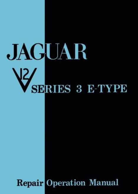 Jaguar V12 Series 3 E-Type Repair Operation Manual (Official Workshop Manuals)