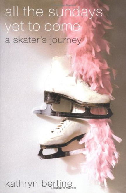 All the Sundays Yet to Come: A Skater's Journey