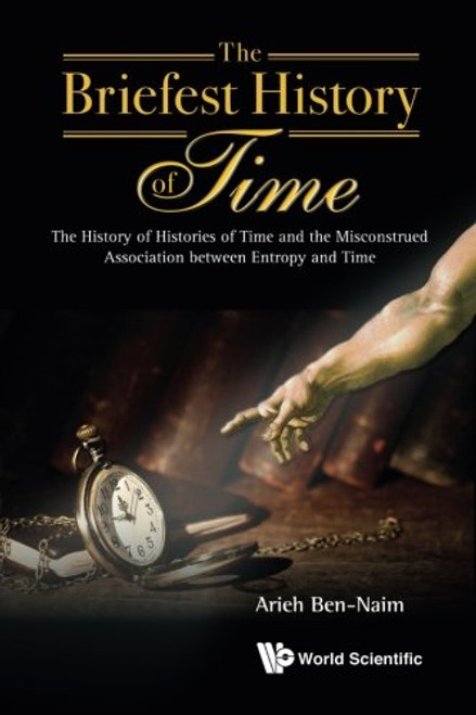 The Briefest History of Time: The History of Histories of Time and the Misconstrued Association between Entropy and Time