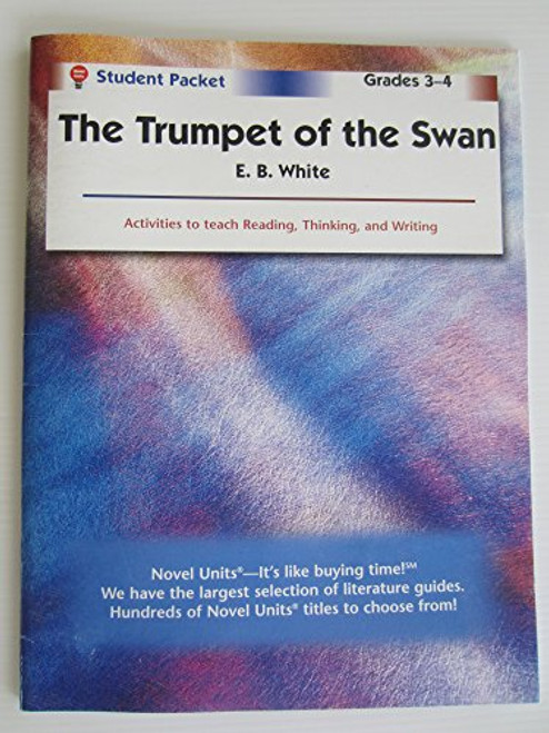 The Trumpet Of The Swan by E.B. White - Novel Units Student Packet Grades 3-4