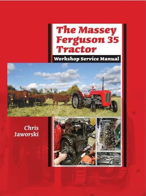 The Massey Ferguson 35 Tractor: Workshop Service Manual