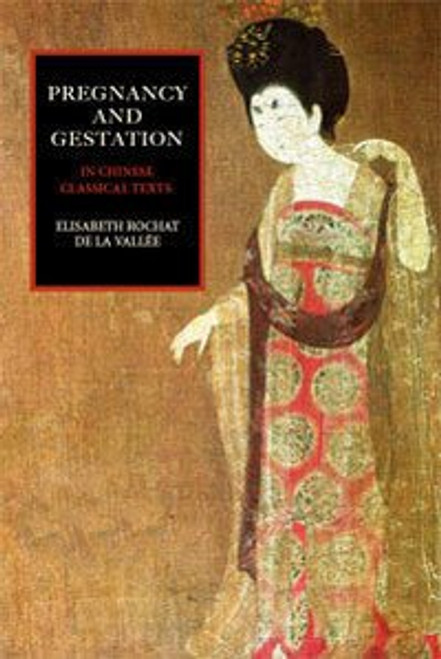 Pregnancy and Gestation: In Chinese Classical Texts