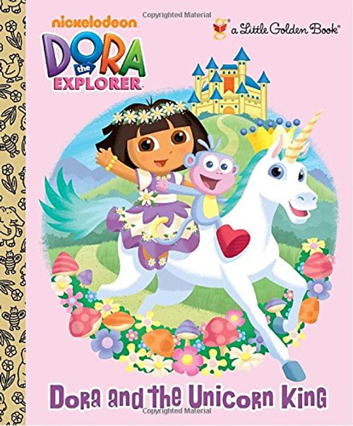 Dora and the Unicorn King (Dora the Explorer) (Little Golden Book)