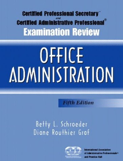 Certified Professional Secretary Examination and Certified Administrative Professional Examination Review: Office Administration, Fifth Edition