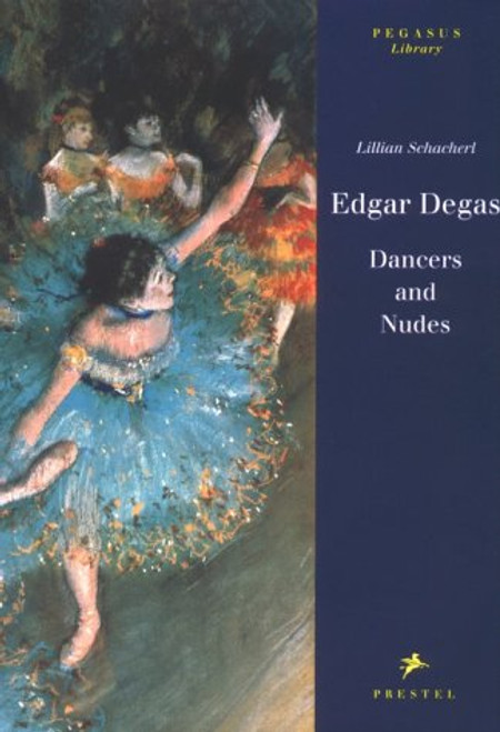 Edgar Degas: Dancers and Nudes (Pegasus Library)