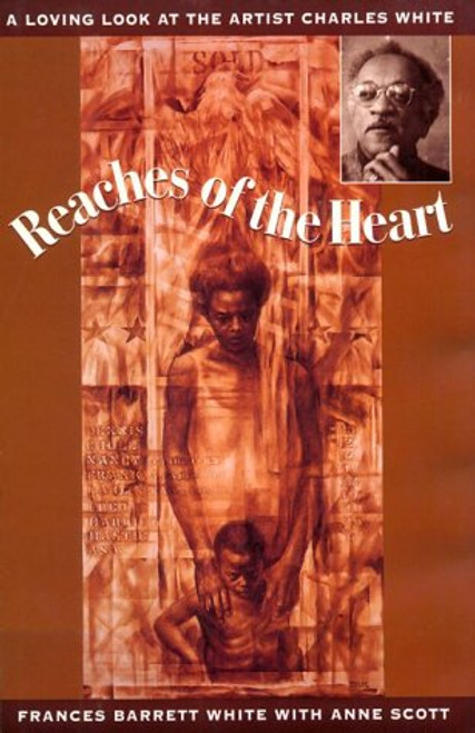 Reaches of the Heart/a Loving Look at the Artist Charles White