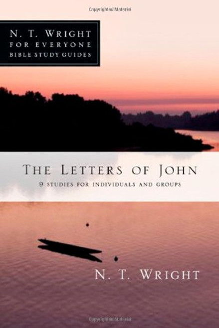 The Letters of John (N. T. Wright for Everyone Bible Study Guides)