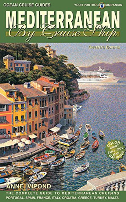 Mediterranean by Cruise Ship: The Complete Guide to Mediterranean Cruising: Your Porthole Companion