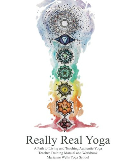 Really Real  Yoga: A Path To Living And Teaching Authentic Yoga