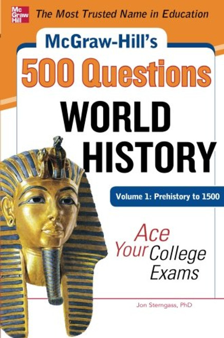 McGraw-Hill's 500 World History Questions, Volume 1: Prehistory to 1500: Ace Your College Exams (Mcgraw-hill's 500 Questions)