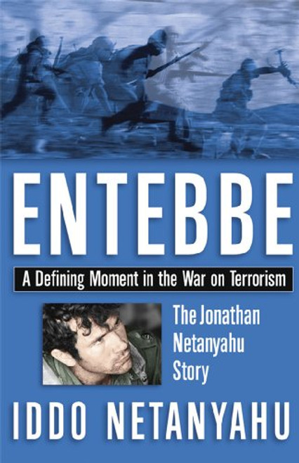 Entebbe: A Defining Moment In the War On Terrorism